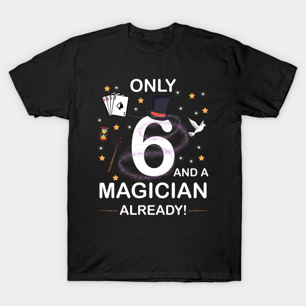 Only 6 And A Magician Already 6th Birthday gift boy kid girl T-Shirt by GillTee